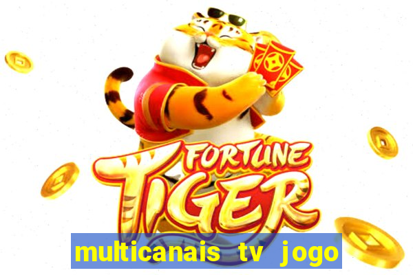 multicanais tv jogo ao vivo